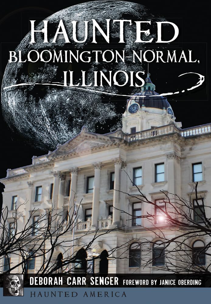 Haunted Bloomington-Normal, Illinois (Haunted America)