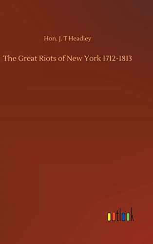 The Great Riots of New York 1712-1813