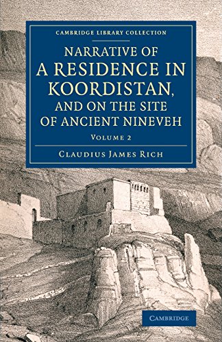 Narrative of a Residence in Koordistan, and on the Site of Ancient Nineveh 2 Volume set: Narrative of a Residence in Koordistan, and on the Site of ... (Cambridge Library Collection - Archaeology)