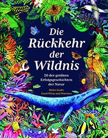 Die Rückkehr der Wildnis: 20 der größten Erfolgsgeschichten der Natur