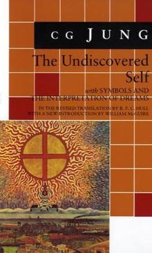 The Undiscovered Self: With New Introduction by William McGuire: With Symbols and the Interpretation of Dreams (Bollingen Series)