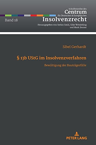 § 13b UStG im Insolvenzverfahren: Bewältigung der Bauträgerfälle (Schriftenreihe des Centrum für Deutsches und Europäisches Insolvenzrecht, Band 18)