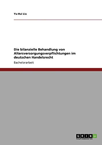 Die bilanzielle Behandlung von Altersversorgungsverpflichtungen im deutschen Handelsrecht