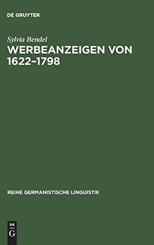 Werbeanzeigen von 1622–1798: Entstehung und Entwicklung einer Textsorte (Reihe Germanistische Linguistik, Band 193)