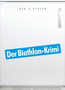 Der 6. Fehler: Kriminalroman