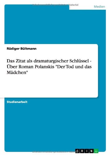 Das Zitat als dramaturgischer Schlüssel - Über Roman Polanskis Der Tod und das Mädchen