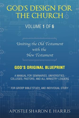 God’s Design For the Church: Uniting the Old Testament with the New Testament