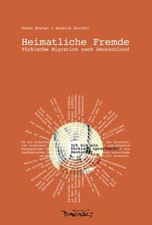 Heimatliche Fremde: Türkische Migration nach Deutschland