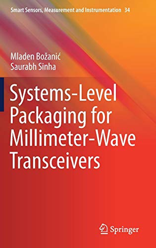 Systems-Level Packaging for Millimeter-Wave Transceivers (Smart Sensors, Measurement and Instrumentation, Band 34)