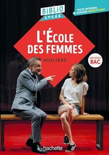 L'école des femmes : texte intégral + dossier objectif bac : nouveau bac