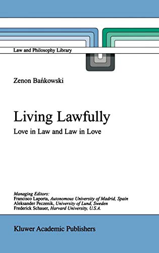 Living Lawfully: Love in Law and Law in Love (Law and Philosophy Library (53), Band 53)