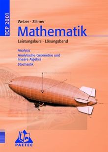 TCP 2001, Mathematik Leistungskurs, Analysis, Analytische Geometrie und lineare Algebra, Stochastik: Analytische Geometrie und Lineare Algebra, Stochastik. Theoria Cum Praxi 2001. Gymnasiale Oberstufe