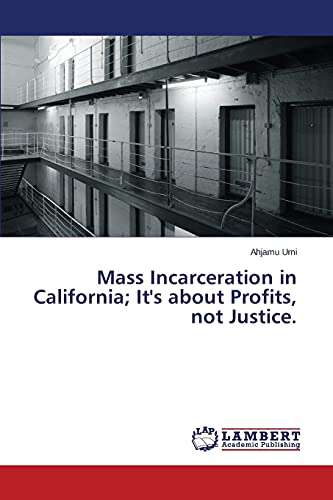 Mass Incarceration in California; It's about Profits, not Justice.