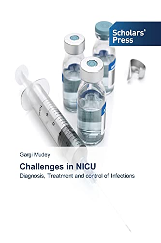 Challenges in NICU: Diagnosis, Treatment and control of Infections