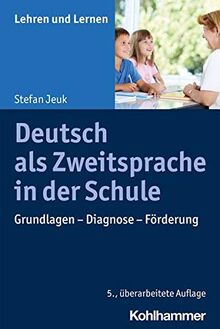 Deutsch als Zweitsprache in der Schule: Grundlagen - Diagnose - Förderung (Lehren und Lernen)