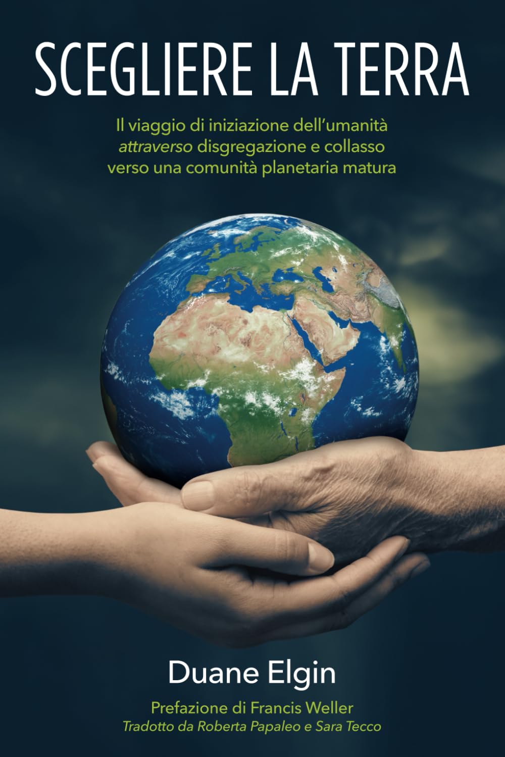 SCEGLIERE LA TERRA: Il viaggio di iniziazione dell’umanità attraverso disgregazione e collasso verso una comunità planetaria matura: Il viaggio di ... verso una comunita¿ planetaria matura