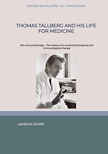 Thomas Tallberg and his life for medicine: Bio-Immunotherapy - The history of a combined biological and Immunological therapy
