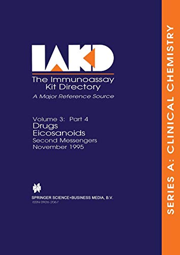 The Immunoassay Kit Directory: Series A: Clinical Chemistry, Drugs Eicosanoids Part 4: Second Messengers. November 1995 (Immunoassay Kit Directory, 1 / 3 / 4)