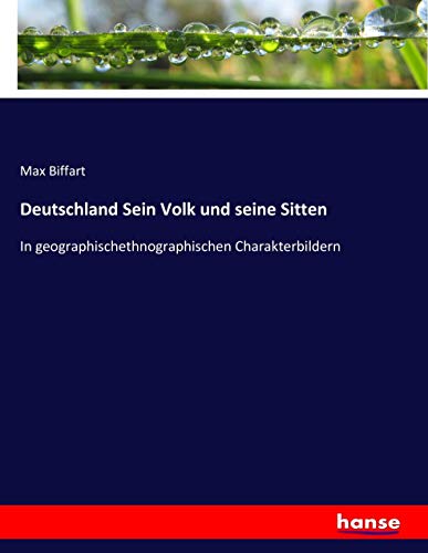 Deutschland Sein Volk und seine Sitten: In geographischethnographischen Charakterbildern