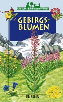 Ensslins Kleine Naturführer. Gebirgsblumen