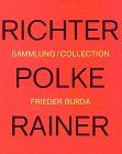 Gerhard Richter / Sigmar Polke / Arnulf Rainer. Sammlung Frieder Burda