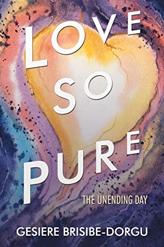 Love So Pure: The Unending Day