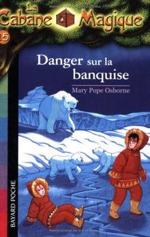 La Cabane Magique Tome 15 Danger Sur La Banquise De - 