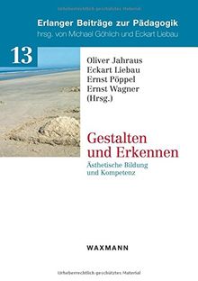 Gestalten und Erkennen: Ästhetische Bildung und Kompetenz