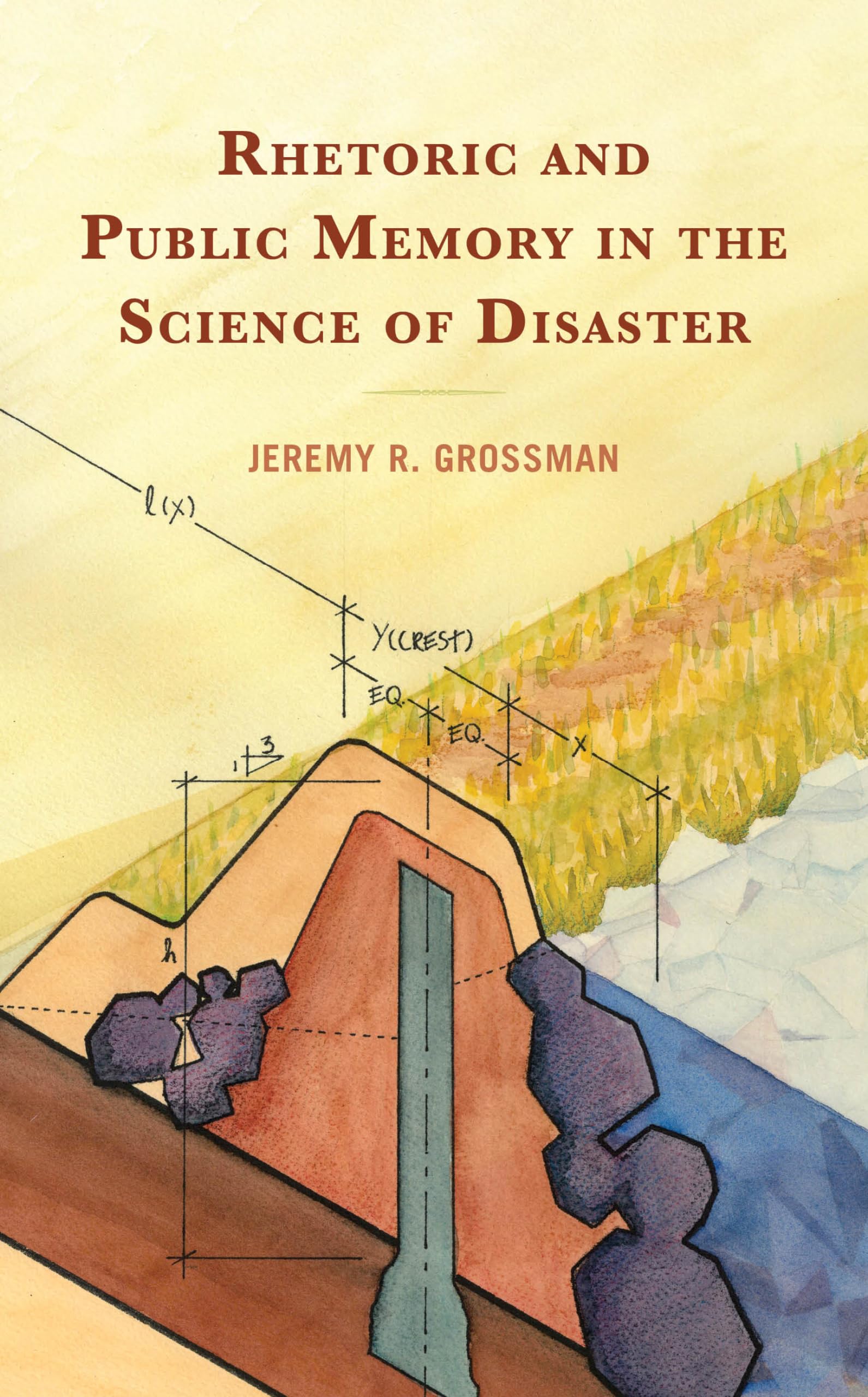 Rhetoric and Public Memory in the Science of Disaster (Lexington Studies in Contemporary Rhetoric)