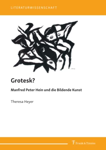 Grotesk?: Manfred Peter Hein und die Bildende Kunst (Literaturwissenschaft)