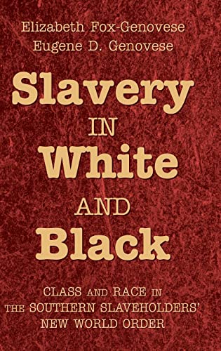 Slavery in White and Black: Class and Race in the Southern Slaveholders' New World Order