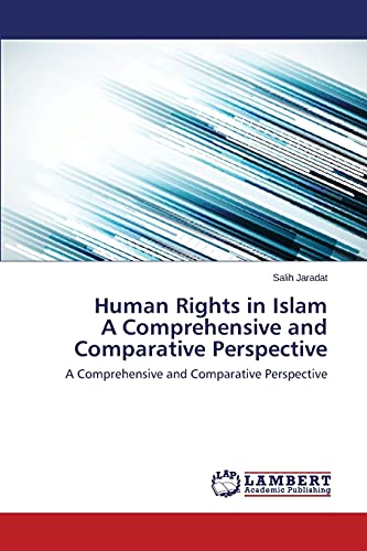 Human Rights in Islam A Comprehensive and Comparative Perspective: A Comprehensive and Comparative Perspective