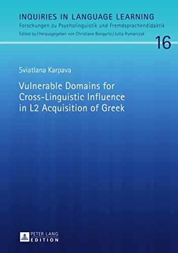 Vulnerable Domains for Cross-Linguistic Influence in L2 Acquisition of Greek (Inquiries in Language Learning)