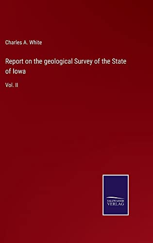 Report on the geological Survey of the State of Iowa: Vol. II