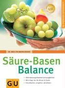 Säure-Basen-Balance: Übersäuerung erkennen und ausgleichen. Mit 8-Tage-Kur für Körper und Seele. Entschlacken, entgiften, abnehmen (GU Ratgeber Gesundheit)