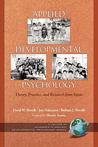 Applied Developmental Psychology: Theory, Practice, and Research from Japan: Theory, Practice, and Research from Japan (PB) (Advances in Applied Developmental Psychology)