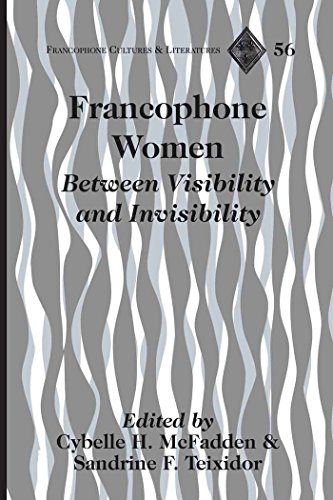 Francophone Women: Between Visibility and Invisibility (Francophone Cultures and Literatures)