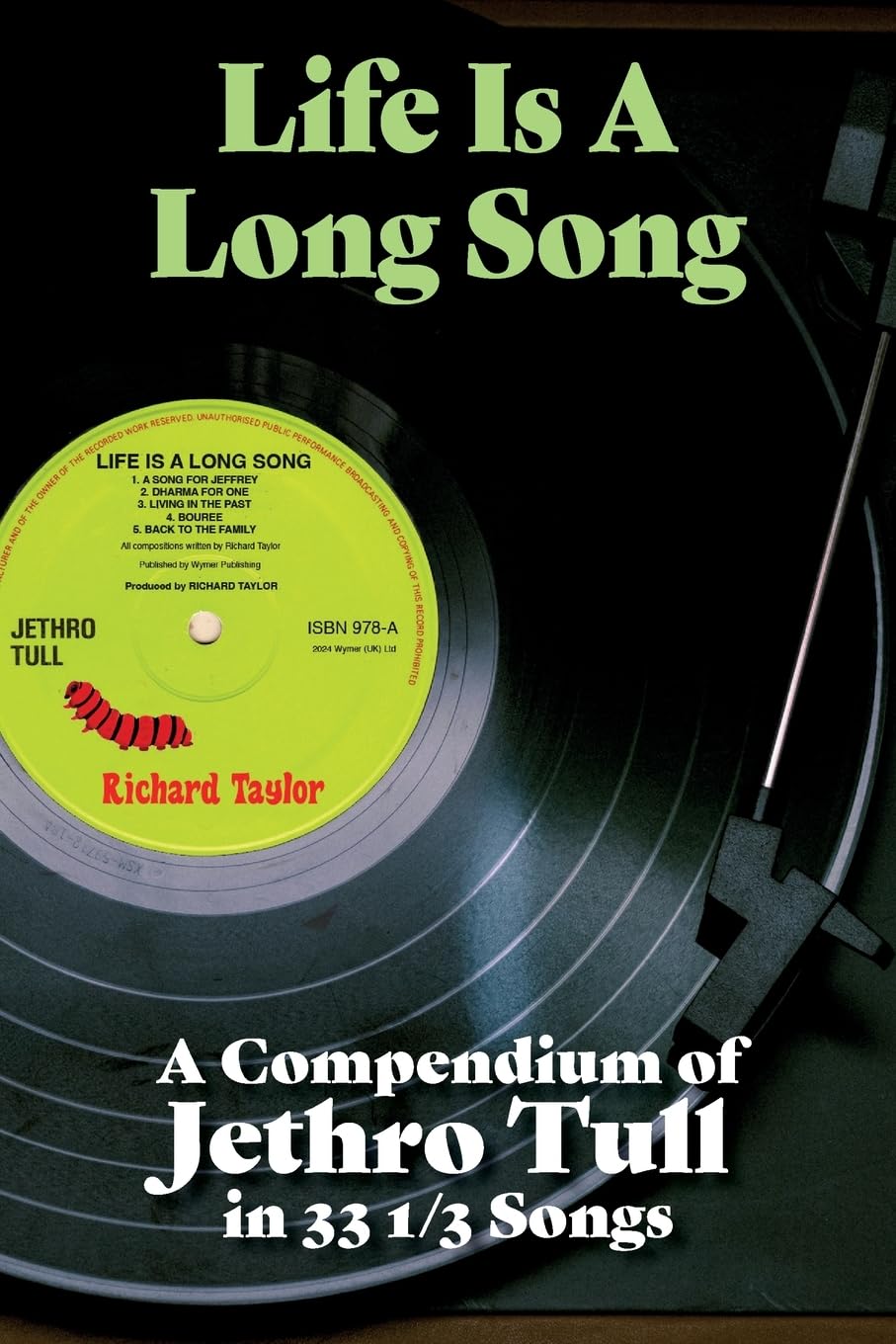 Richard Taylor Life Is A Long Song, A Compendium Of Jethro Tull In 33 1/3 Songs