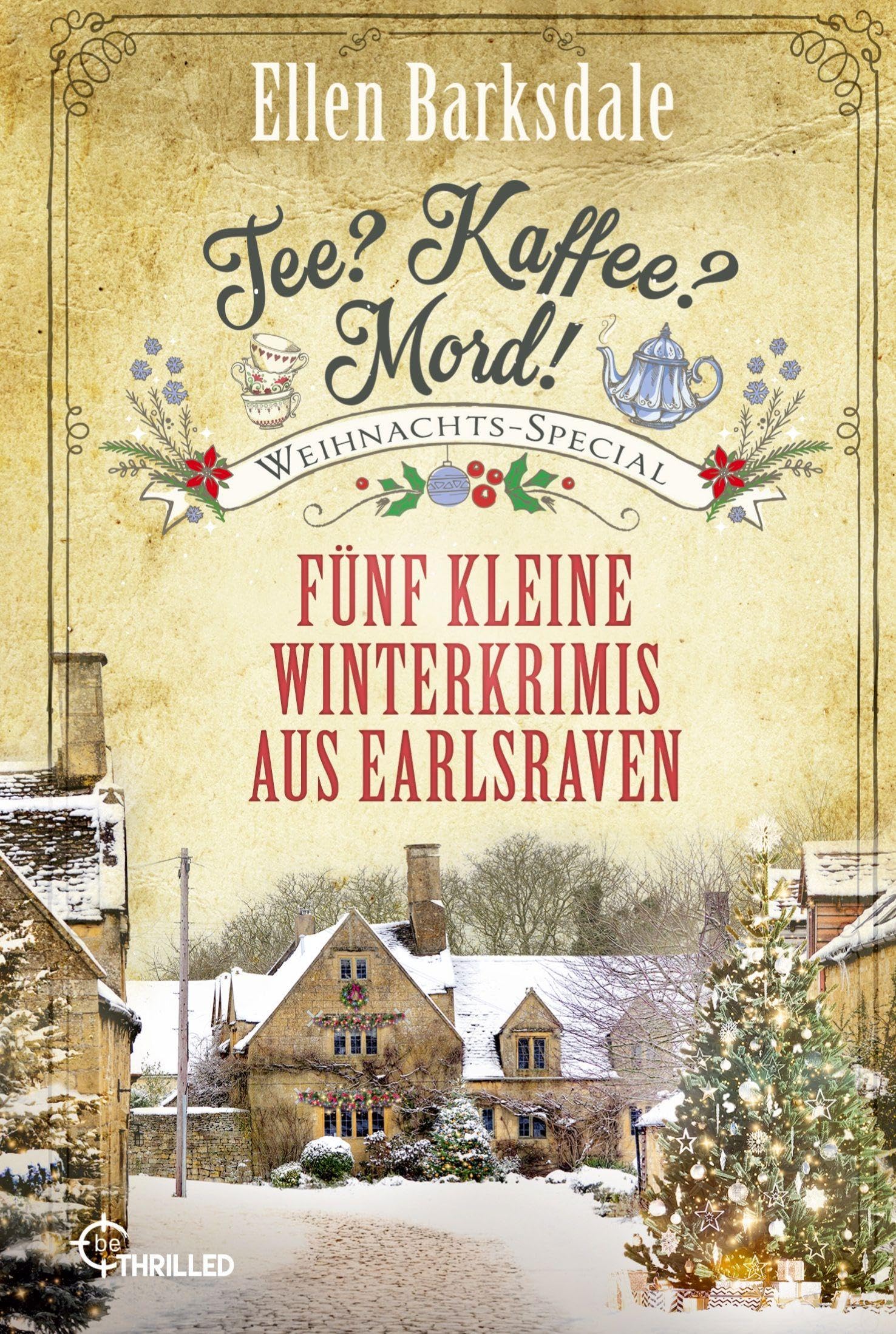 Tee? Kaffee? Mord! Weihnachts-Special: Fünf kleine Winterkrimis aus Earlsraven (Nathalie Ames ermittelt)