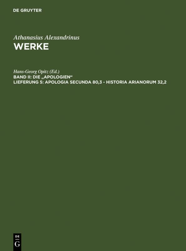 Apologia secunda 80,3 - Historia Arianorum 32,2 (Athanasius Alexandrinus: Werke. Die Apologien)