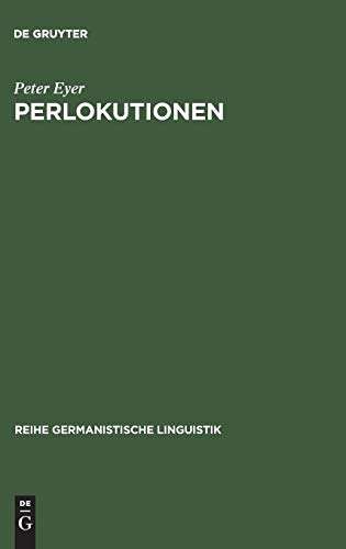 Perlokutionen (Reihe Germanistische Linguistik, Band 75)