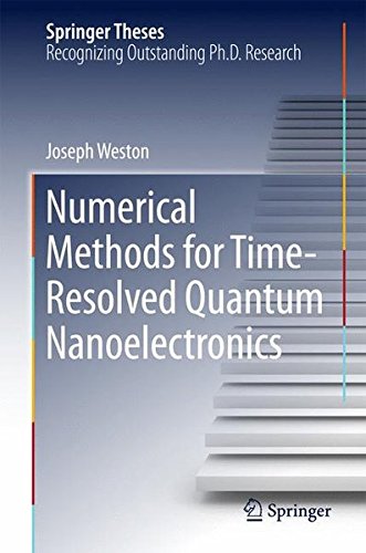 Numerical Methods for Time-Resolved Quantum Nanoelectronics (Springer Theses)