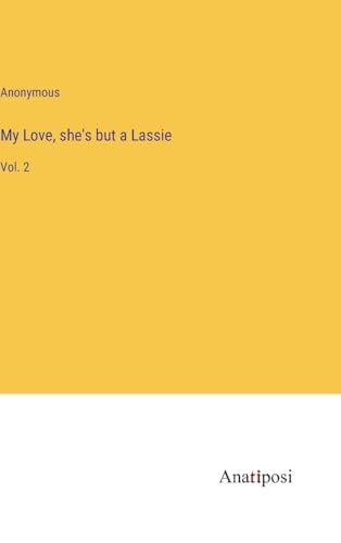 My Love, she's but a Lassie: Vol. 2