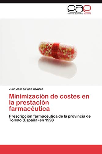 Minimización de costes en la prestación farmacéutica: Prescripción farmacéutica de la provincia de Toledo (España) en 1998
