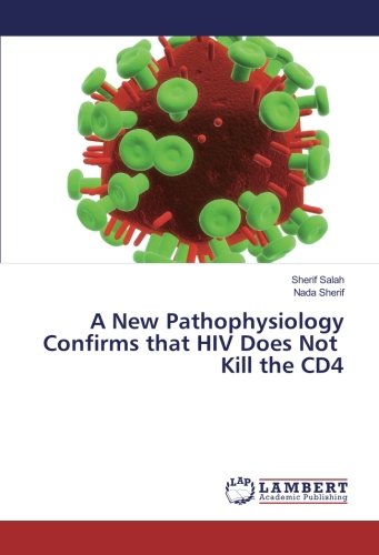 A New Pathophysiology Confirms that HIV Does Not Kill the CD4