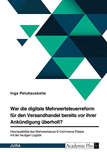 War die digitale Mehrwertsteuerreform für den Versandhandel bereits vor ihrer Ankündigung überholt? Inkompatibilität des Mehrwertsteuer-E-Commerce-Pakets mit der heutigen Logistik