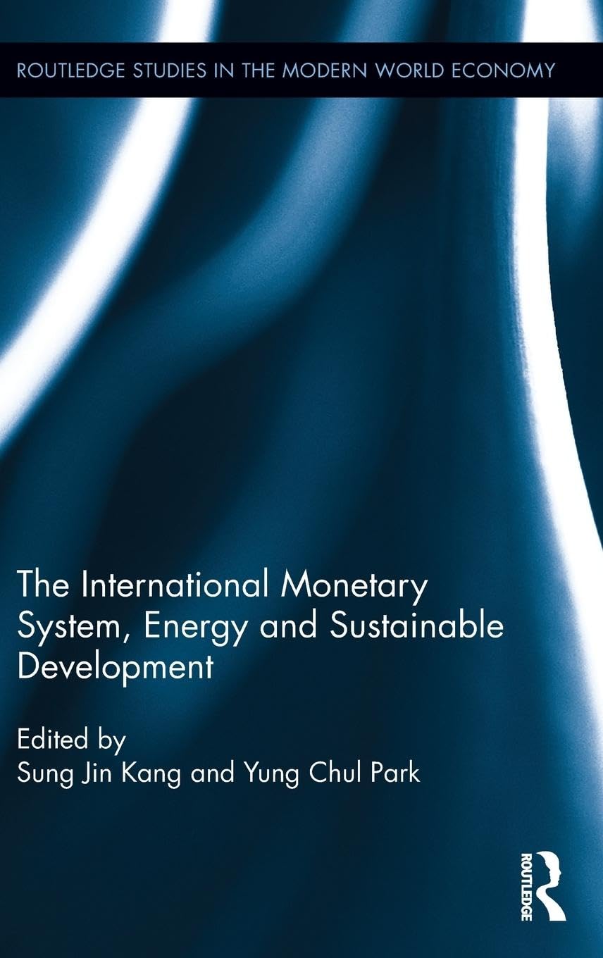 The International Monetary System, Energy and Sustainable Development (Routledge Studies in the Modern World Economy, Band 138)