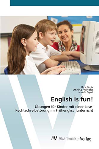 English is fun!: Übungen für Kinder mit einer Lese-Rechtschreibstörung im Frühenglischunterricht