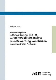 Entwicklung einer indikatorenbasierten Methodik zur Vulnerabilitätsanalyse für die Bewertung von Risiken in der industriellen Produktion