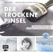 Der trockene Pinsel – Die besondere Maltechnik in Öl für eindrucksvolle Porträts und andere Motive: Mit praktischem Online-Malkurs von Sasch, Nadja | Buch | Zustand sehr gut